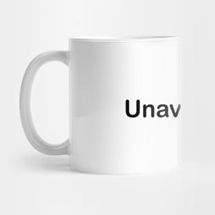 Funny saying design t-shirt with the word Unavailable Mug